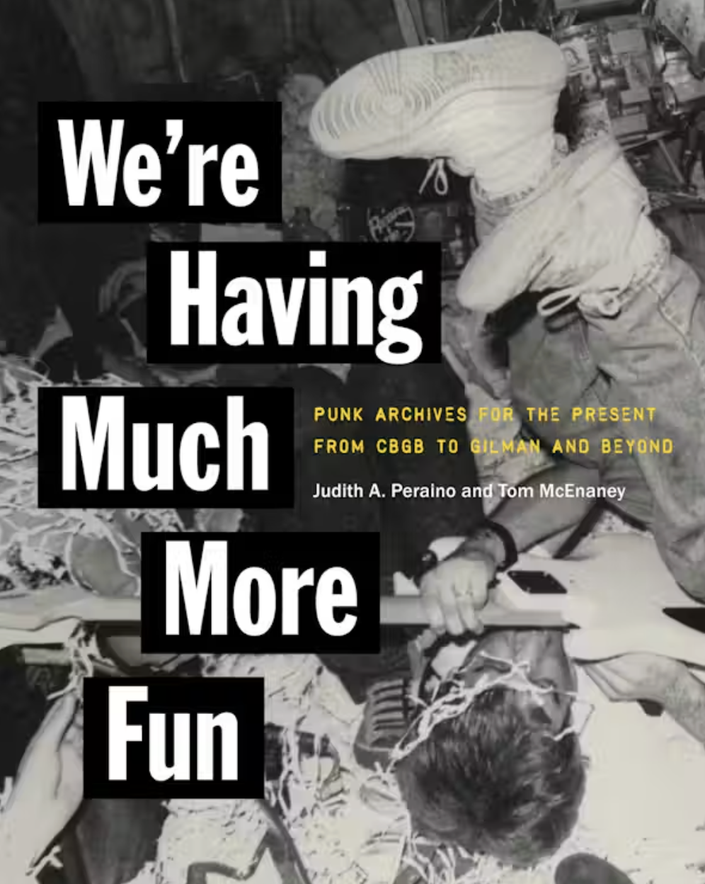 Book cover for We're Having Much More Fun: Punk Archives for the Present from CBGB to Gilman and Beyond.
